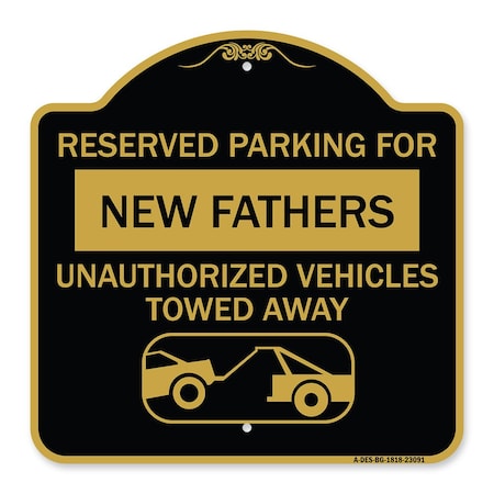 Signmission Reserved Parking for New Fathers Unauthorized Vehicles Towed Away Alum, 18" x 18", BG-1818-23091 A-DES-BG-1818-23091